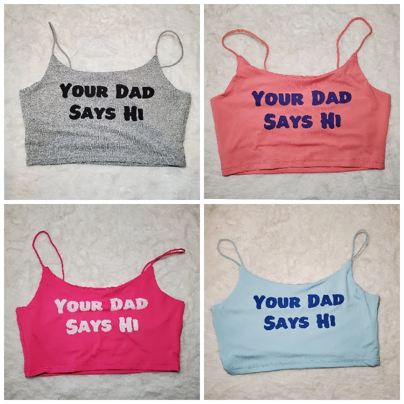 Your Choice Color Crop Top "Your Dad Says Hi" One Size (SMALL)